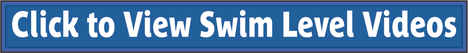 Click to View Swim Level Videos